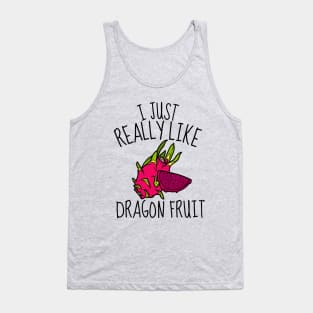 I Just Really Like Dragon Fruit Funny Tank Top